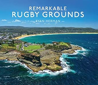 remarkable rugby grounds an illustrated guide book with photography of the worlds most splendid sports