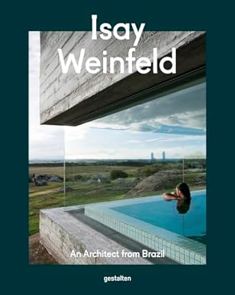 isay weinfeld an architect from brazil 1st edition gestalten 3899559312, 978-3899559316