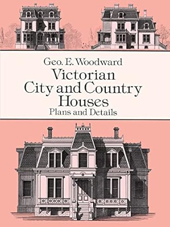 victorian city and country houses plans and details 1st edition geo e woodward 0486290808, 978-0486290805