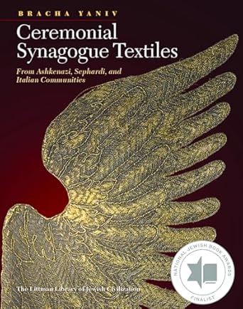 ceremonial synagogue textiles from ashkenazi sephardi and italian communities 1st edition bracha yaniv