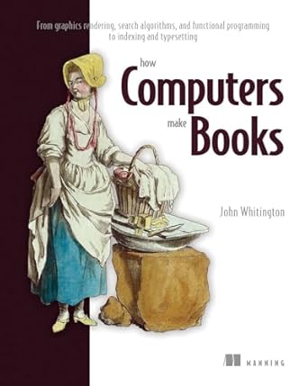 how computers make books from graphics rendering search algorithms and functional programming to indexing and