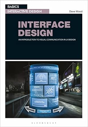 basics interactive design interface design an introduction to visual communication in ui design 1st edition