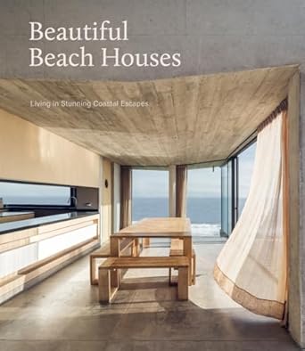 beautiful beach houses living in stunning coastal escapes 1st edition mark bullivant 1864708611,