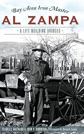 bay area iron master al zampa a life building bridges 1st edition book review editor john robinson professor