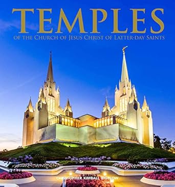 temples of the church of jesus christ of latter day saints 1st edition christopher kimball bigelow
