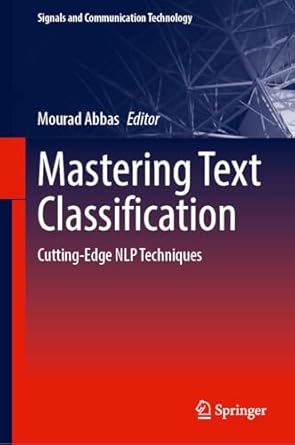 mastering text classification cutting edge nlp techniques 1st edition mourad abbas 3031936116, 978-3031936111