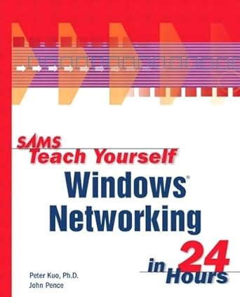 sams teach yourself windows networking in 24 hours 1st edition peter kuo ,john pence 0672314754,