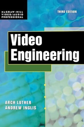 video engineering 1st edition arch c luther ,andrew f inglis 0071350179, 978-0071350174