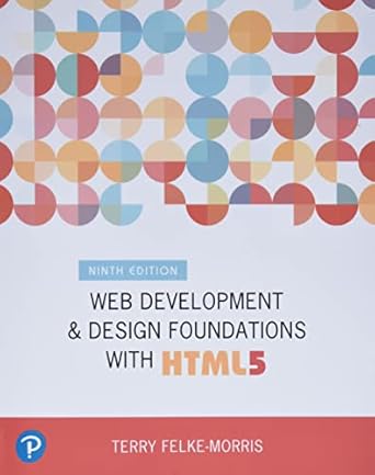 web development and design foundations with html5 1st edition terry felke morris 0134801148, 978-0134801148