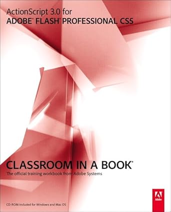 actionscript 3 0 for adobe flash professional cs5 classroom in a book the official training workbook from