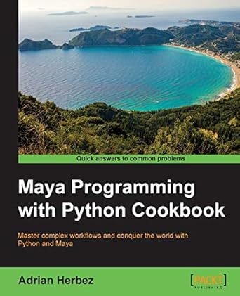 maya programming with python cookbook 1st edition adrian herbez 1785283987, 978-1785283987
