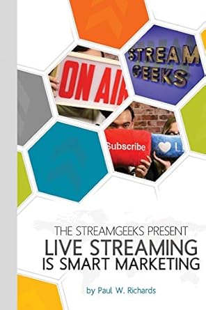 live streaming is smart marketing join the streamgeeks chief streaming officer paul richards as he builds a