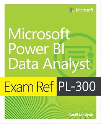 exam ref pl 300 power bi data analyst 1st edition daniil maslyuk 0137901232, 978-0137901234