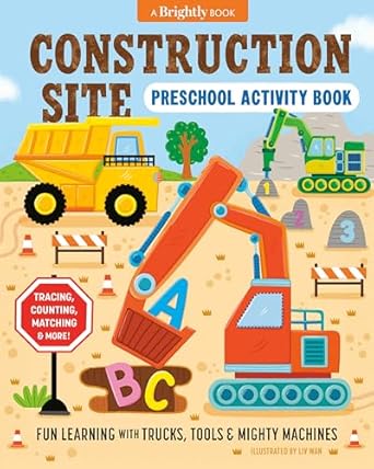 construction site preschool activity book fun learning with trucks tools and mighty machines 1st edition liv