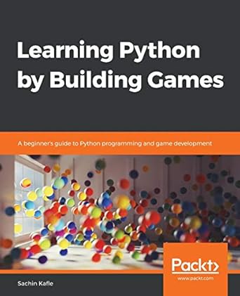 learning python by building games a beginners guide to python programming and game development 1st edition