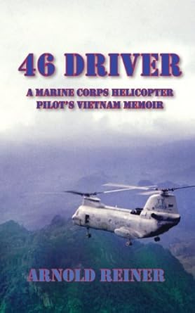 46 driver a marine corps helicopter pilots vietnam memoir 1st edition arnold reiner 1604520841, 978-1604520842