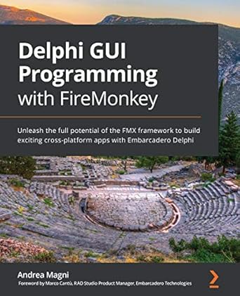 delphi gui programming with firemonkey unleash the full potential of the fmx framework to build exciting