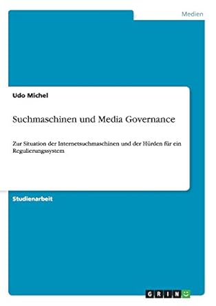 suchmaschinen und media governance zur situation der internetsuchmaschinen und der hurden fur ein