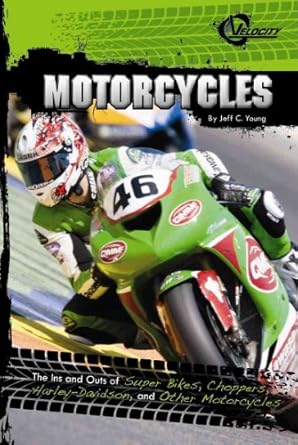 motorcycles the ins and outs of super bikes choppers and other motorcycles 1st edition jeff c young