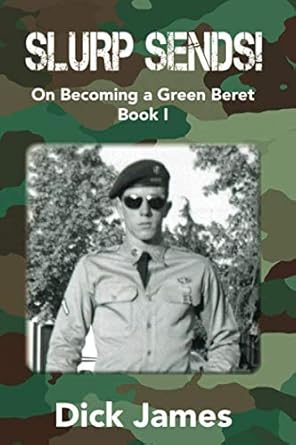 slurp sends on becoming a green beret 1st edition dick james 1709696990, 978-1709696992