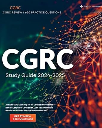 cgrc study guide 2024 2025 all in one cgrc exam prep for the certified in governance risk and compliance