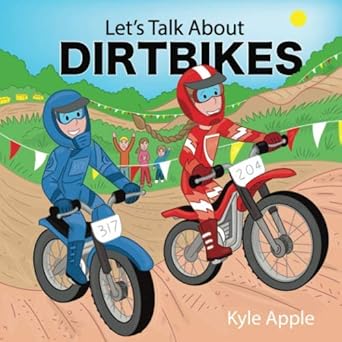 lets talk about dirtbikes 1st edition kyle apple ,toby mikle 1676086080, 978-1676086086