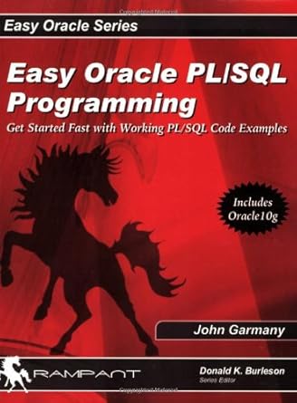 easy oracle pl/sql programming get started fast with working pl/sql code examples 1st edition john garmany
