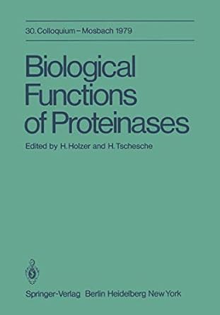 biological functions of proteinases 30 colloquium 26 28 april 1979 1st edition h holzer ,h tschesche