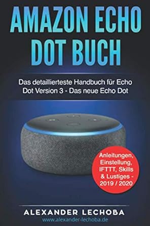 amazon echo dot buch das detaillierteste handbuch fur echo dot version 3 das neue echo dot anleitungen