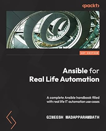 ansible for real life automation a complete ansible handbook filled with practical it automation use cases