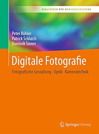 digitale fotografie fotografische gestaltung optik kameratechnik 1st edition peter buhler ,patrick schlaich