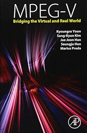 mpeg v bridging the virtual and real world 1st edition kyoungro yoon ,sang kyun kim ,jae joon han ,seungju