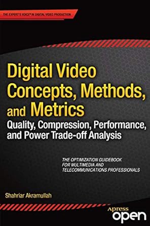 digital video concepts methods and metrics quality compression performance and power trade off analysis 1st