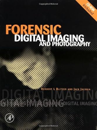 forensic digital imaging and photography 1st edition herbert l blitzer ,jack jacobia 0121064115,