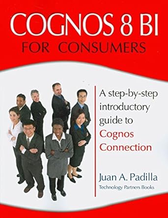 cognos 8 bi for consumers 1st edition juan a padilla 0979692008, 978-0979692000