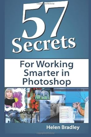 57 secrets for working smarter in photoshop 1st edition helen bradley ,susan daffron 161038010x,