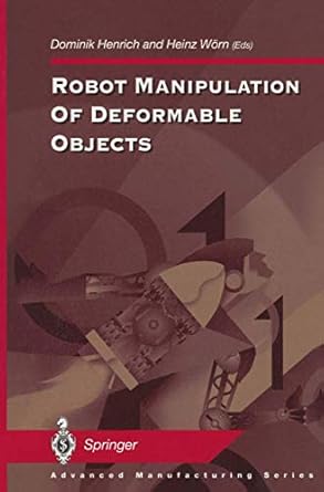 robot manipulation of deformable objects 1st edition dominik henrich ,heinz worn 1447111931, 978-1447111931