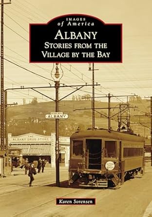 albany stories from the village by the bay 1st edition karen sorensen 1467104477, 978-1467104470