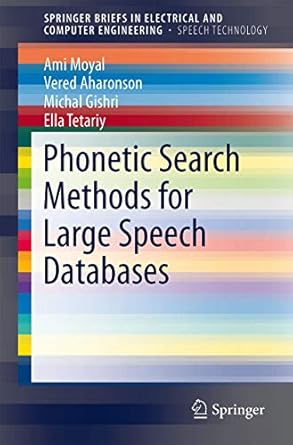 phonetic search methods for large speech databases 1st edition ami moyal ,vered aharonsonella tetariymichal