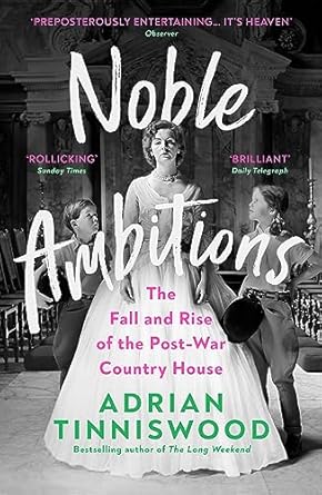 noble ambitions the fall and rise of the post war country house 1st edition adrian tinniswood 1529111439,
