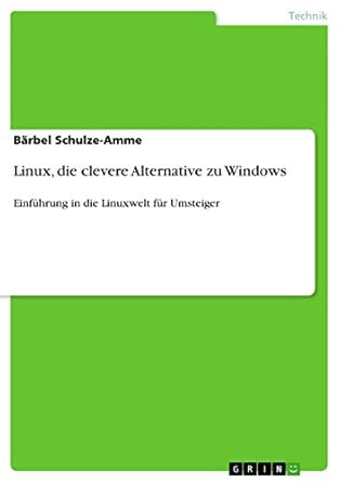 linux die clevere alternative zu windows einfuhrung in die linuxwelt fur umsteiger 1st edition barbel schulze