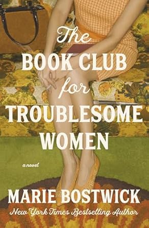 the book club for troublesome women a novel 1st edition marie bostwick 1400344743, 978-1400344741