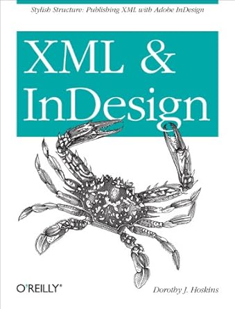 xml and indesign stylish structure publishing xml with adobe indesign 1st edition dorothy j hoskins
