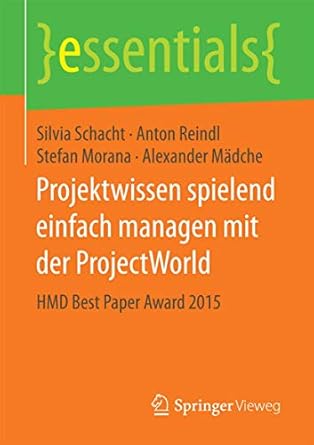projektwissen spielend einfach managen mit der projectworld hmd best paper award 2015 1st edition silvia