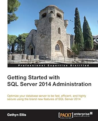 getting started with sql server 2014 administration 1st edition gethyn ellis 1782172416, 978-1782172413