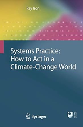 systems practice how to act in a climate change world 1st edition ray ison 1849961247, 978-1849961240