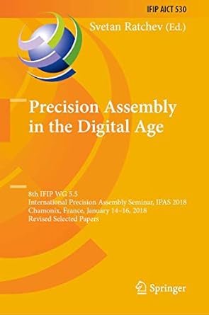 precision assembly in the digital age 8th ifip wg 5 5 international precision assembly seminar ipas 2018