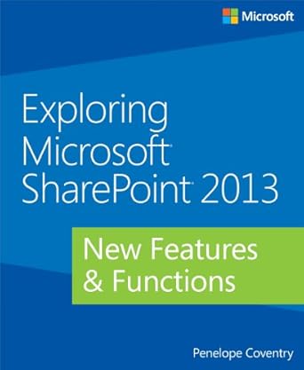 exploring microsoft sharepoint 2013 new features and functions 1st edition penelope coventry 073567552x,