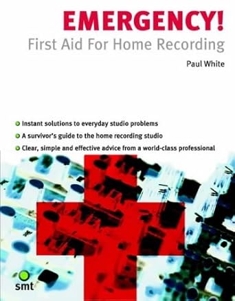 emergency first aid for home recording 1st edition paul white 1844920003, 978-1844920006