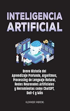 inteligencia artificial breve historia del aprendizaje profundo algoritmos processing de lenguaje natural
